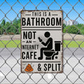 “This Is a Bathroom, Not an Internet Cafe” Metal Sign